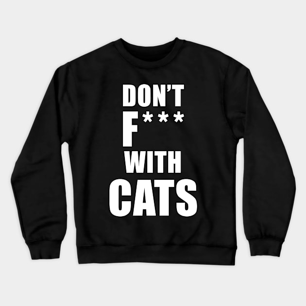 Don't F*** With Cats Crewneck Sweatshirt by quoteee